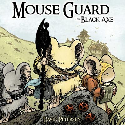 Mouse Guard Volume 3: The Black Axe By David Petersen, David Petersen (Illustrator) Cover Image
