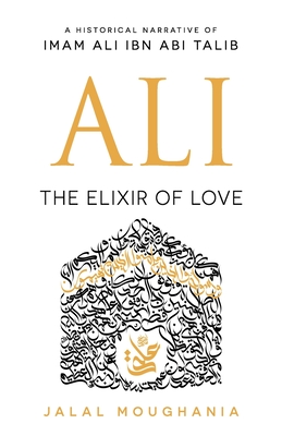 Ali: The Elixir of Love By Jalal Moughania Cover Image