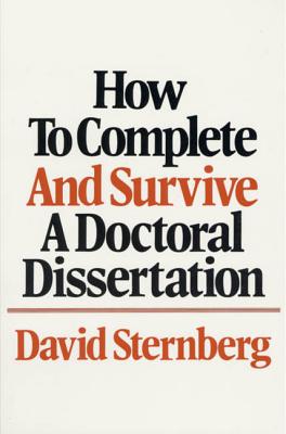 How to Complete and Survive a Doctoral Dissertation