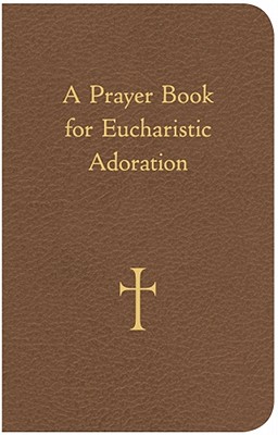 A Prayer Book for Eucharistic Adoration Cover Image