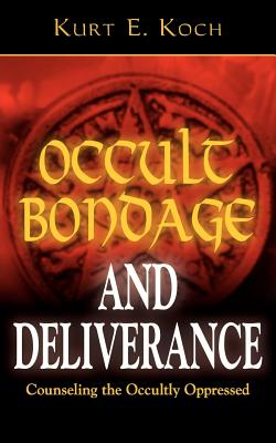 Occult Bondage and Deliverance: Counseling the Occultly Oppressed By Kurt E. Koch Cover Image
