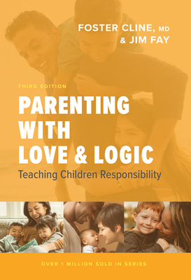 Parenting with Love and Logic: Teaching Children Responsibility By Foster Cline, Jim Fay Cover Image