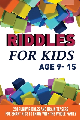 Riddles For Kids Age 9-15: 250 Funny and Stimulating Riddles, Trick  Questions and Creating Brain Teasers to Entertain Smart Kids and the Whole  Fa (Paperback) | Hooked