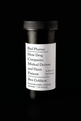 Bad Pharma: How Drug Companies Mislead Doctors and Harm Patients Cover Image