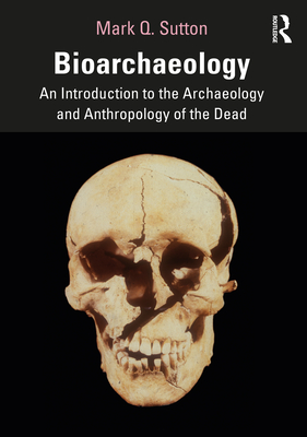 Bioarchaeology: An Introduction to the Archaeology and Anthropology of the Dead Cover Image