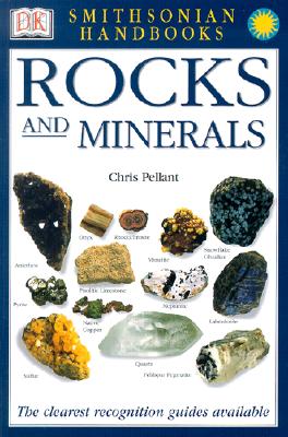 Handbooks: Rocks and Minerals: The Clearest Recognition Guide Available (DK Smithsonian Handbook) By Chris Pellant Cover Image