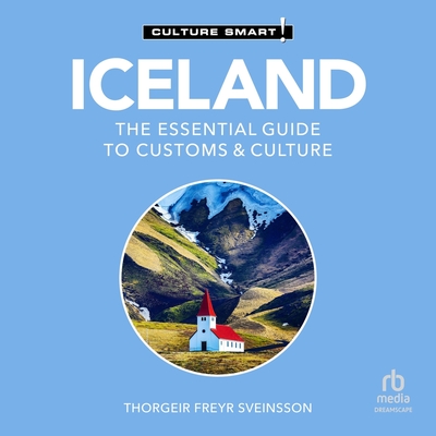Iceland - Culture Smart!: The Essential Guide to Customs & Culture (Culture Smart! The Essential Guide to Customs & Culture)