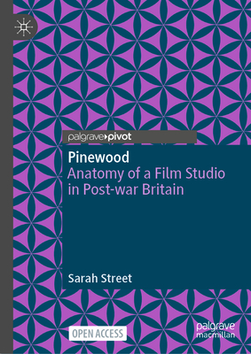 Pinewood: Anatomy of a Film Studio in Post-War Britain Cover Image