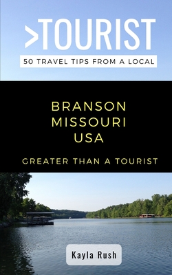 GREATER THAN A TOURIST- Branson Missouri USA: 50 Travel Tips from a Local Cover Image