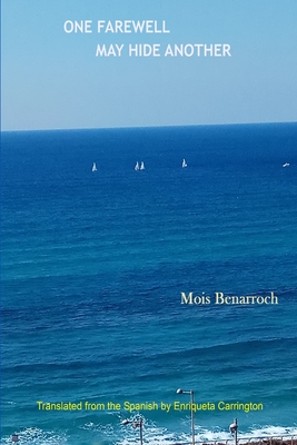 One Farewell May Hide Another By Mois Benarroch Cover Image