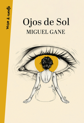 Ojos de sol / Bright Eyes (VERSO&CUENTO) By Miguel Gane Cover Image