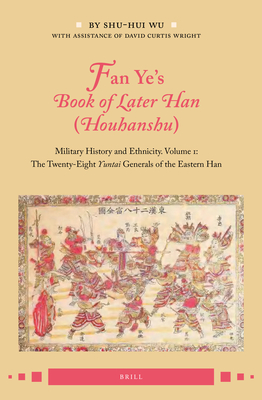 Fan Ye's Book of Later Han (Houhanshu): Military History and Ethnicity. Volume 1: The Twenty-Eight Yuntai Generals of the Eastern Han By Shu-Hui Wu (Editor), Shu-Hui Wu (Translator) Cover Image