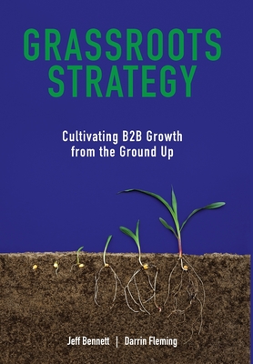 Grassroots Strategy: Cultivating B2B Growth from the Ground Up Cover Image