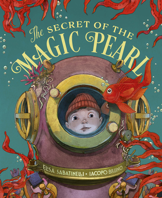The Secret of the Magic Pearl By Elisa Sabatinelli, Iacopo Bruno (Illustrator), Christopher Turner (Translator) Cover Image