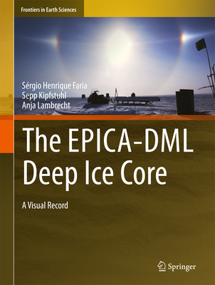 The Epica-DML Deep Ice Core: A Visual Record (Frontiers in Earth Sciences) Cover Image