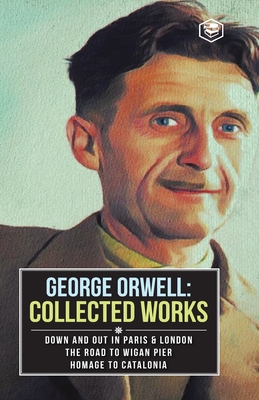 George Orwell Collected Works By George Orwell Cover Image