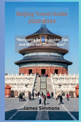 Beijing Travel Guide 2023-2024: 