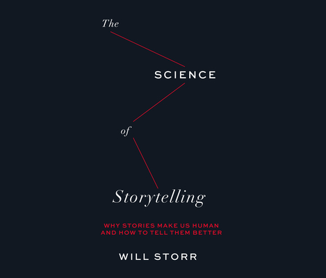 The Science of Storytelling By Will Storr Cover Image