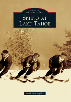 Skiing at Lake Tahoe (Images of America) Cover Image