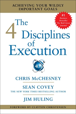 The 4 Disciplines of Execution: Achieving Your Wildly Important Goals Cover Image