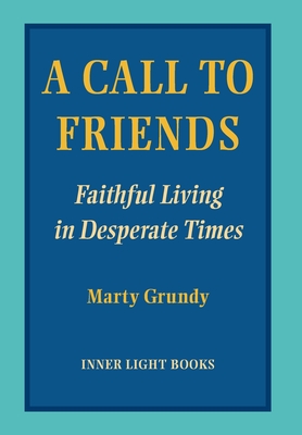 A Call to Friends: Faithful Living in Desperate Times Cover Image