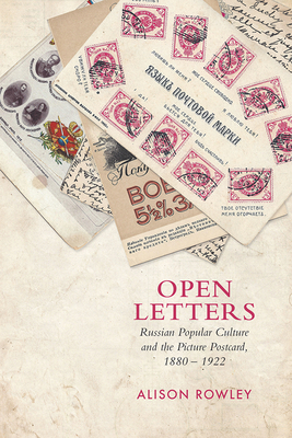 Open Letters: Russian Popular Culture and the Picture Postcard, 1880-1922 Cover Image