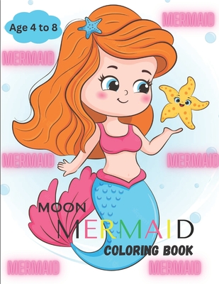 Moon Mermaid Coloring Book: Age 4 to 8. Beautiful 40 Mermaid Coloring  Pictures (Paperback)