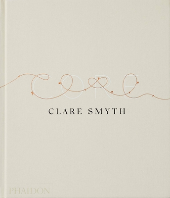 Core By Clare Smyth, Kieran Morris, Gordon Ramsay (Contributions by) Cover Image