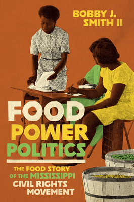 Food Power Politics: The Food Story of the Mississippi Civil Rights Movement Cover Image