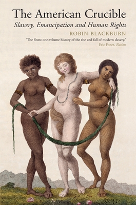 The American Crucible: Slavery, Emancipation And Human Rights Cover Image