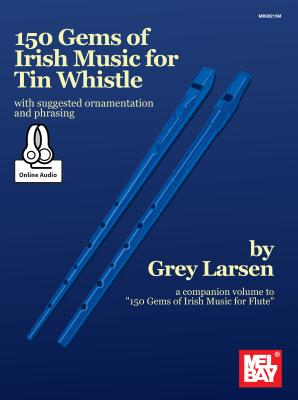 150 Gems of Irish Music for Tin Whistle By Grey E Larsen Cover Image