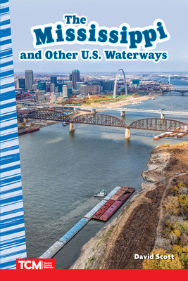 The Mississippi and Other U.S. Waterways (Social Studies: Informational Text) By David Scott Cover Image