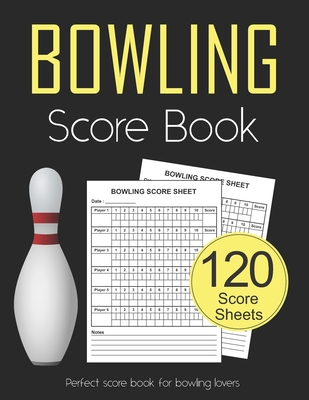 Bowling Score Book: 120 Score Sheets 1-6 players - Gift for Bowlers - Bowling Score Keeper Book Cover Image