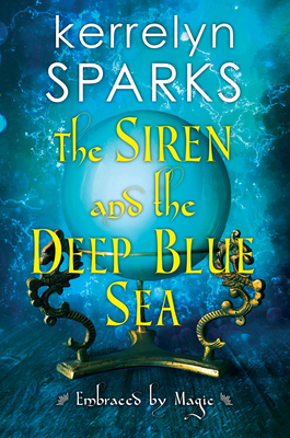 The Siren and the Deep Blue Sea (Embraced by Magic #2) By Kerrelyn Sparks Cover Image