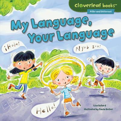 My Language, Your Language (Cloverleaf Books (TM) -- Alike and Different) Cover Image