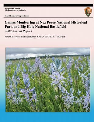 Camas Monitoring at Nez Perce National Historical Park and Big Hole National Battlefield: 2009 Annual Report: Natural Resource Technical Report NPS/UC By Jannis L. Jocius, Thomas J. Rodhouse Cover Image