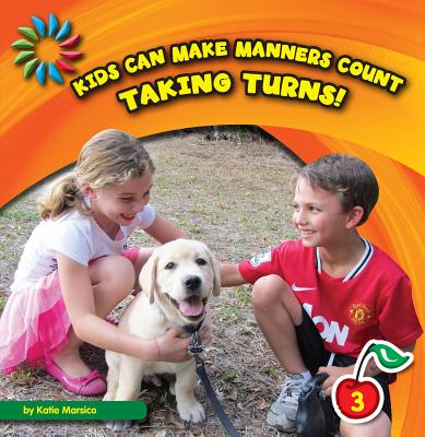 Taking Turns! (21st Century Basic Skills Library: Kids Can Make Manners Cou) By Katie Marsico Cover Image