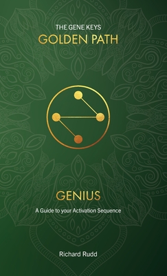 Genius: A guide to your Activation Sequence (Gene Keys Golden Path #1) By Richard Rudd Cover Image