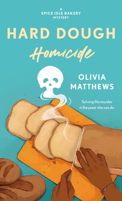 Hard Dough Homicide: A Spice Isle Bakery Mystery (Spice Isle Bakery Mysteries #2) By Olivia Matthews Cover Image