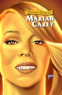 Female Force: Mariah Carey By Michael Frizell, Pablo Martinena (Artist), Nelson Hernandez (Cover Design by) Cover Image
