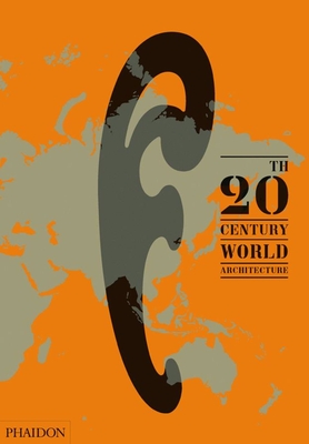 20th-Century World Architecture: The Phaidon Atlas By Diana Ibanez Lopez, Zofia Trafas, Richard Anderson, TERRAinteralia Cover Image