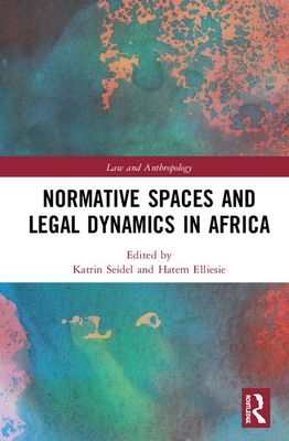 Normative Spaces and Legal Dynamics in Africa (Law and Anthropology) Cover Image