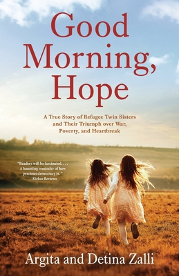 Good Morning, Hope: A True Story of Refugee Twin Sisters and Their Triumph over War, Poverty, and Heartbreak Cover Image