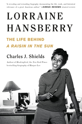 Lorraine Hansberry: The Life Behind A Raisin in the Sun By Charles J. Shields Cover Image
