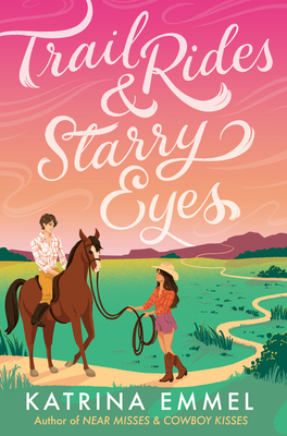 Trail Rides and Starry Eyes By Katrina Emmel Cover Image