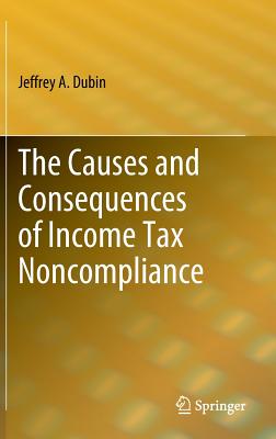 The Causes and Consequences of Income Tax Noncompliance By Jeffrey A. Dubin Cover Image