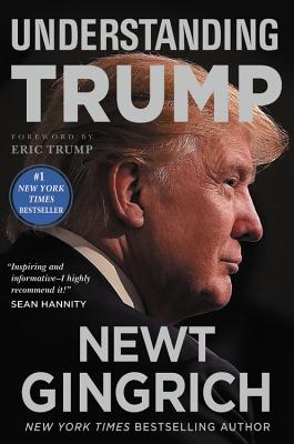 Understanding Trump By Newt Gingrich, Eric Trump (Foreword by) Cover Image