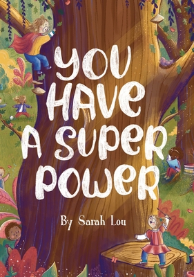You Have A Superpower! By Sarah Lou (Illustrator), Sarah Lou Cover Image