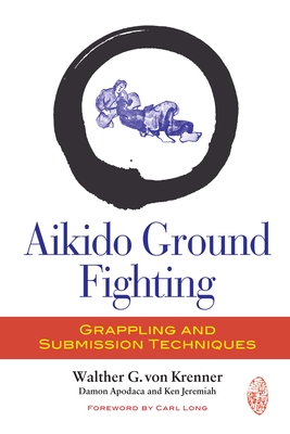 Aikido Ground Fighting: Grappling and Submission Techniques Cover Image