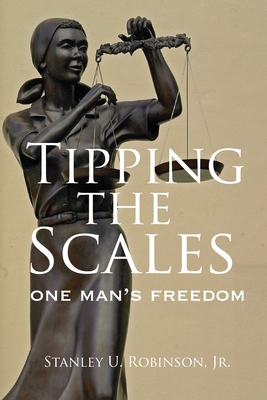 Tipping the Scales: One Man's Freedom By David R. Robinson (Revised by), Stanley U. Robinson Cover Image